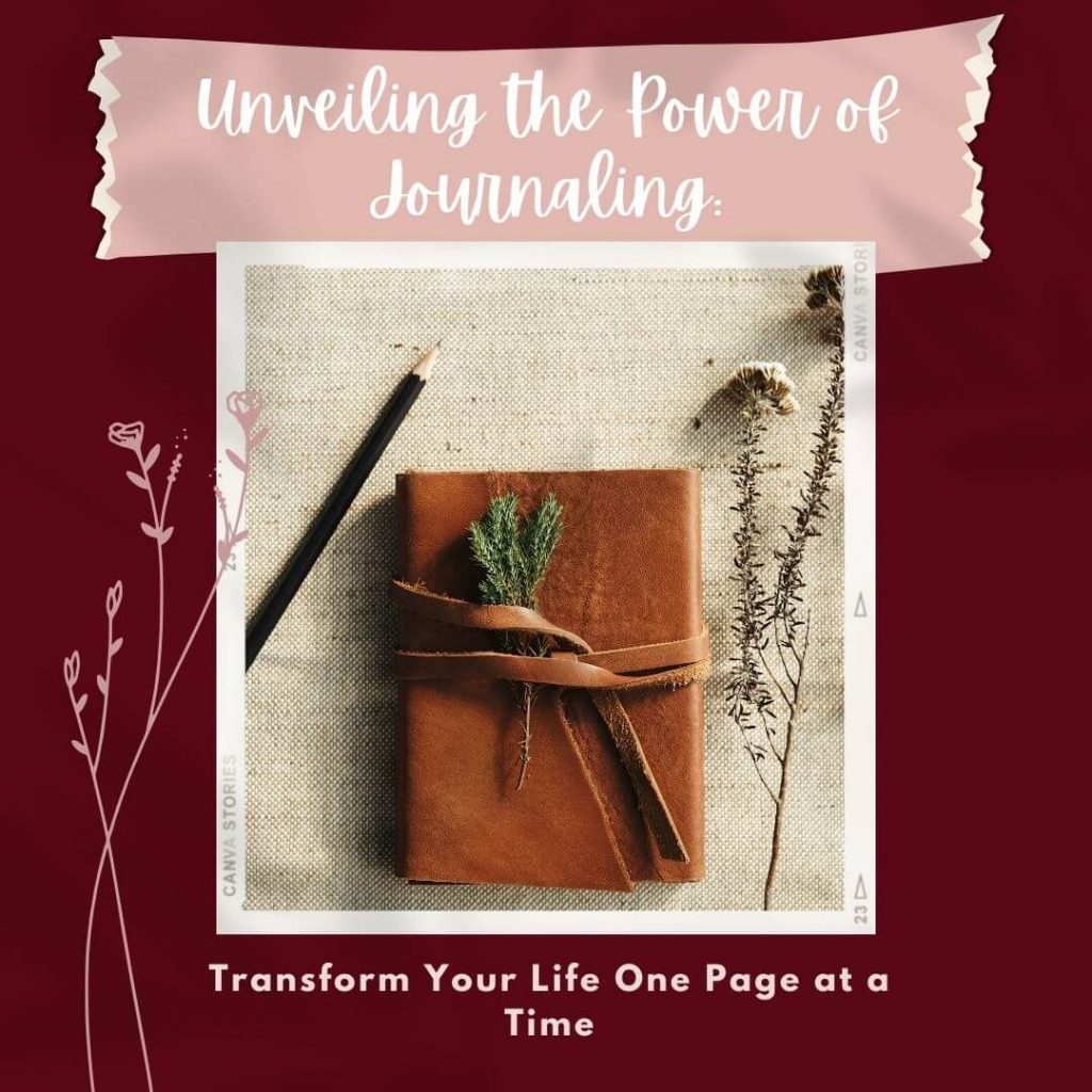Unveiling the Power of Journaling Transform Your Life One Page at a Time